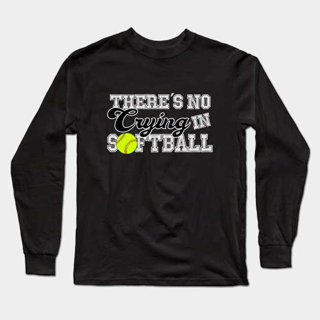 Theres No Crying in Softball | Funny T-Shirt | Gift Idea Long Sleeve T-Shirt by MerchMadness